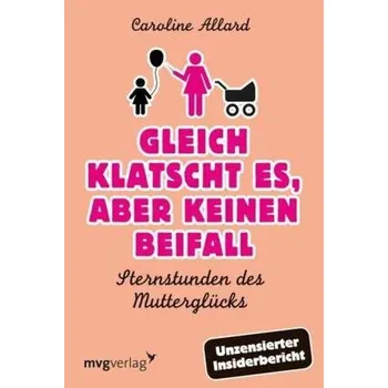 Gleich klatscht es, aber keinen Beifall - Allard, Caroline