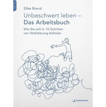 Osobní rozvoj Unbeschwert leben - das Arbeitsbuch - Brand, Silke