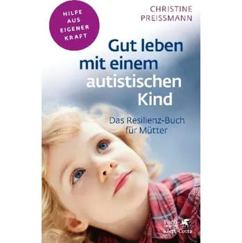 Gut leben mit einem autistischen Kind - Christine Preißmann