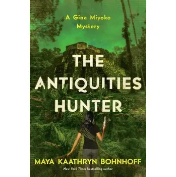 The Antiquities Hunter - Bohnhoff, Maya Kaathryn; Reaves, Michael [EN] (2018, Vázaná, Pegasus Books)