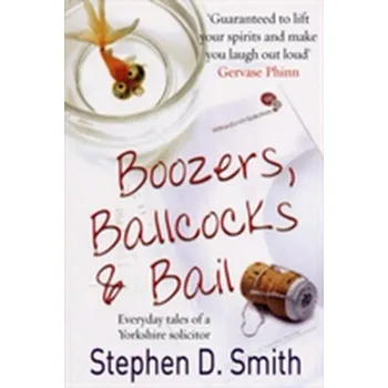 Literární biografie Boozers, Ballcocks and Bail - Smith, Stephen