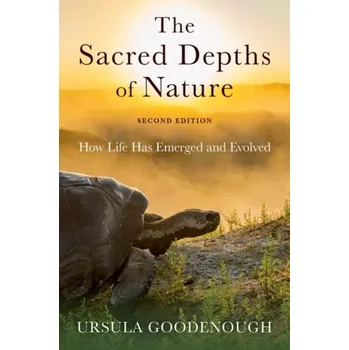 Příroda The Sacred Depths of Nature - Goodenough, Ursula (Professor of Biology, Professor of Biology, Washington University, St. Louis)