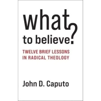 Kniha What to Believe? - Caputo, John D.