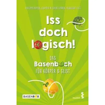Iss doch logisch! Das Basenbuch für Körper und Geist - Hoyos, Philippa