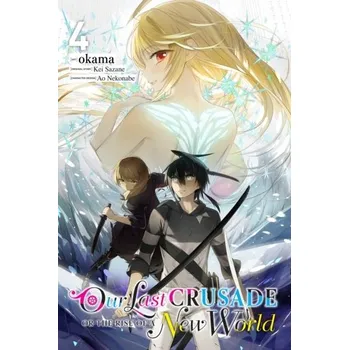 Our Last Crusade or the Rise of a New World, Vol. 4 - Sazane, Kei