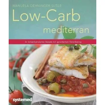 Low-Carb mediterran - Oehninger Suter, Manuela