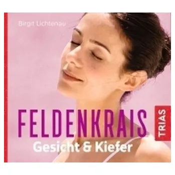 Feldenkrais Gesicht & Kiefer - Hörbuch - Lichtenau, Birgit