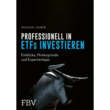 Populárně naučná literatura pro dospělé Professionell in ETFs investieren - Huber, Michael