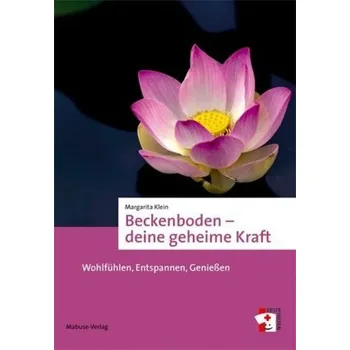 Beckenboden - deine geheime Kraft - Klein, Margarita