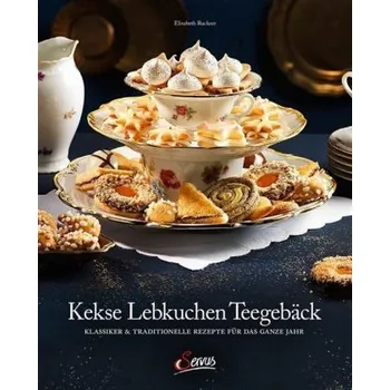 Kekse - Lebkuchen - Teegebäck - Ruckser, Elisabeth