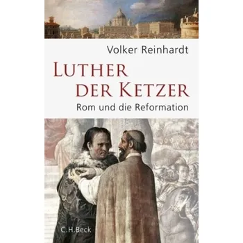 Luther, der Ketzer - Reinhardt, Volker