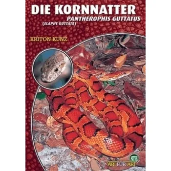 Die Kornnatter - Kunz, Kriton