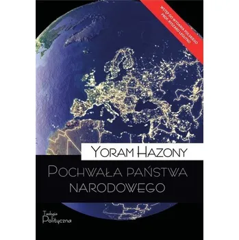 Pochwała państwa narodowego - Hazony, Yoram