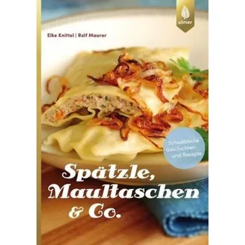 Spätzle, Maultaschen & Co. - Knittel, Elke
