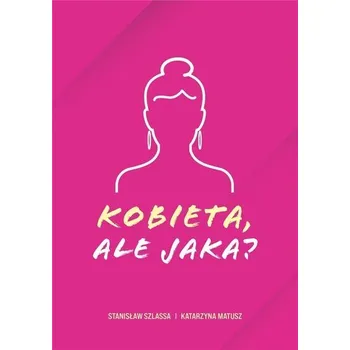 Kobieta, ale jaka? - Stanisław Szlassa, Katarzyna Matusz