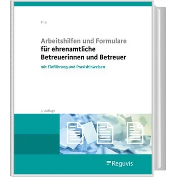 Arbeitshilfen und Formulare für ehrenamtliche Betreuerinnen und Betreuer - Thar, Jürgen [DE] (2023, Brožovaná, Reguvis Fachmedien GmbH)