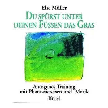 Du spürst unter deinen Füßen das Gras, 1 Audio-CD - Else Müller