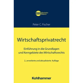 Wirtschaftsprivatrecht - Fischer, Peter C. [DE] (2023, Brožovaná, Kohlhammer W.)