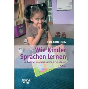 Wie Kinder Sprachen lernen - Tracy, Rosemarie