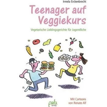 Teenager auf Veggiekurs - Erckenbrecht, Irmela