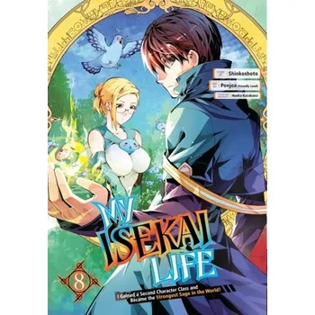 My Isekai Life 08: I Gained A Second Character Class And Became The Strongest Sage In The World! - Shinkoshoto; Ponjea (Friendly Lan; Kazabana, Huuka