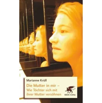 Die Mutter in mir - Krüll, Marianne