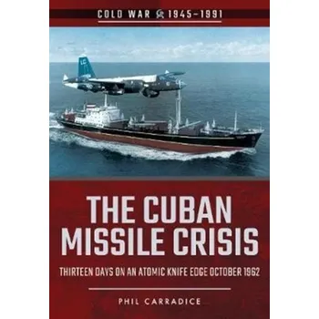 The Cuban Missile Crisis - Carradice, Phil