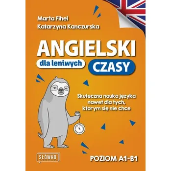 Angielski dla leniwych. Czasy. Poziom A1-B1 - Fiona Talbot, Marta Fihel