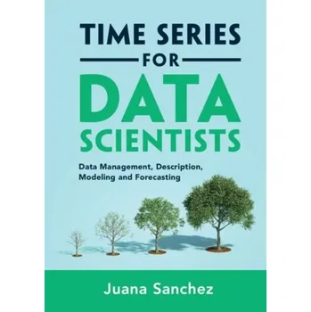 Populárně naučná literatura pro dospělé Time Series for Data Scientists - Sanchez Juana, Sanz Carlos, Dreke Michael