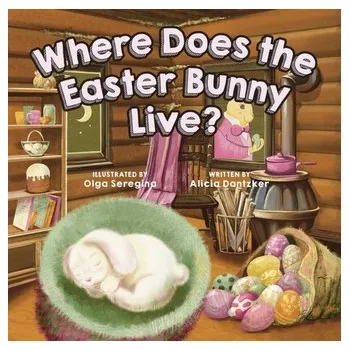 První čtění Where Does The Easter Bunny Live? - Dantzker, Alicia