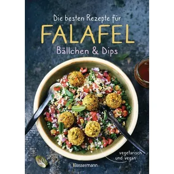 Die besten Rezepte für Falafel. Bällchen & Dips - vegetarisch & vegan - Penguin Random House