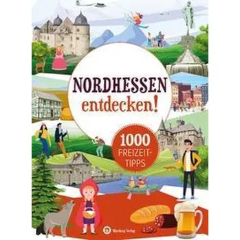 Cestování Nordhessen entdecken! 1000 Freizeittipps - Wartberg Verlag
