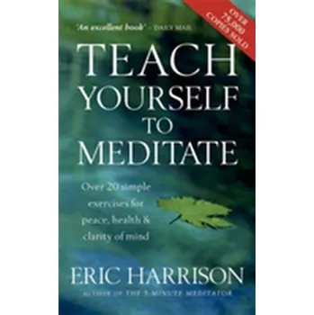 Teach Yourself To Meditate - Eric Harrison