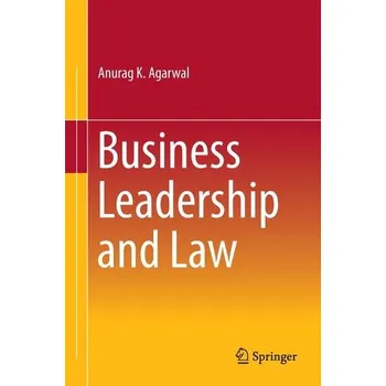 Business Leadership and Law - Agarwal, Anurag K.