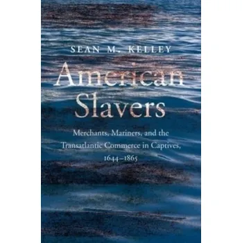 American Slavers - Kelley, Sean M.