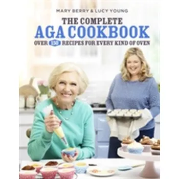 The Complete Aga Cookbook - Mary Berry