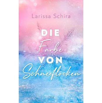 Die Farbe von Schneeflocken - Schira, Larissa