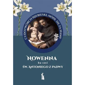 Nowenna ku czci św. Antoniego z Padwy - Myrcha-Kamińska Małgorzata, Siedlecki Zdzisław