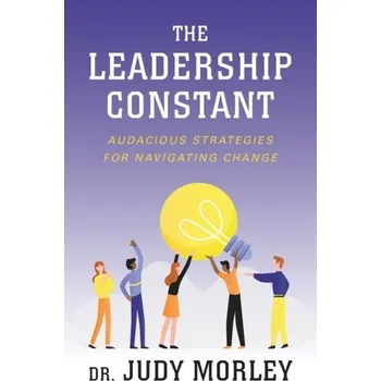 The Leadership Constant - Morley, Judy