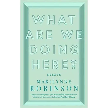 What are We Doing Here? - Robinson, Marilynne [EN] (2019, Brožovaná, Little, Brown Book Group)