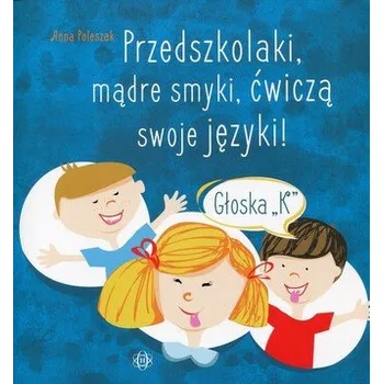 Cizojazyčná kniha Przedszkolaki, mądre smyki, ćwiczą swoje języki głoska K - Anna Poleszak