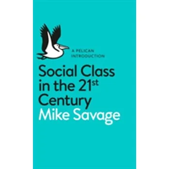 Učebnice Social Class in the 21st Century - Savage, Mike