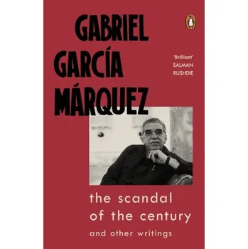 Učebnice The Scandal of the Century - Marquez, Gabriel Garcia