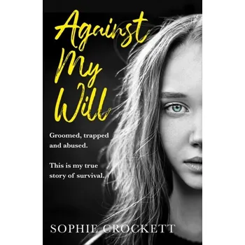 Populárně naučná literatura pro dospělé Against My Will - Crockett, Sophie; Wight, Douglas