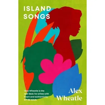 Cestování Island Songs - Wheatle, Alex [EN] (2022, Taschenbuch, Quercus publishing)