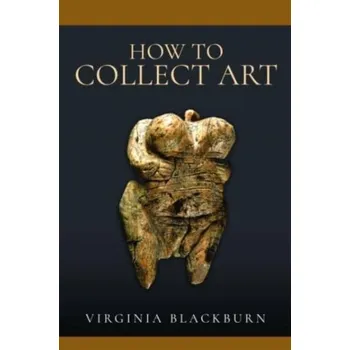 Cestování How to Collect Art - Virginia Blackburn
