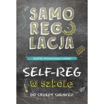Samoregulacja w szkole. SELF-REG - STUART SHANKER