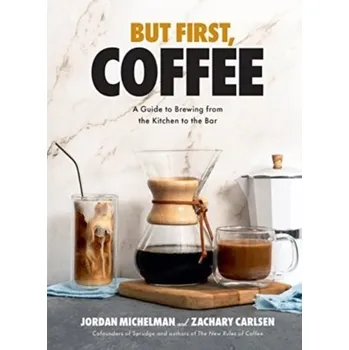 But First, Coffee - Michelman, Jordan; Carlsen, Zachary