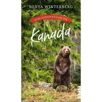 Literární cestopis Gebrauchsanweisung für Kanada - Winterberg, Sonya [DE] (2023, Brožovaná, Piper Verlag GmbH)