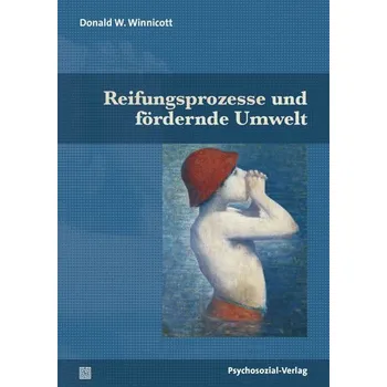 Reifungsprozesse und fördernde Umwelt - Winnicott, Donald W. [DE] (2020, Brožovaná / brožovaná, Psychosozial Verlag GbR)